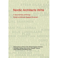 Nordic Architects Write: A Documentary Anthology