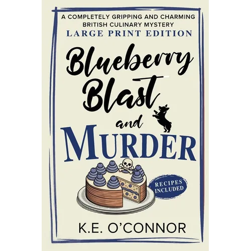 Blueberry Blast and Murder - Large Print: A Completely Gripping and Charming British Culinary Mystery