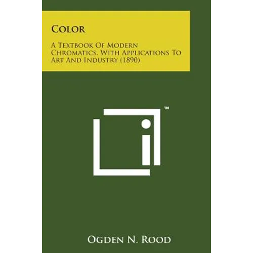 Color: A Textbook of Modern Chromatics, with Applications to Art and Industry (1890)