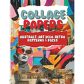 Collage Papers - Abstract, Art Deco, Retro Patterns & Faces: 18 Beautiful Unique Designs In 2 Color Variations For Collage, Mixed-Media Art, Journalin