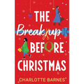 The Break-up Before Christmas: An irresistibly hilarious and uplifting romance