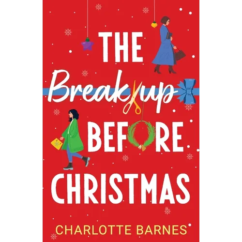 The Break-up Before Christmas: An irresistibly hilarious and uplifting romance