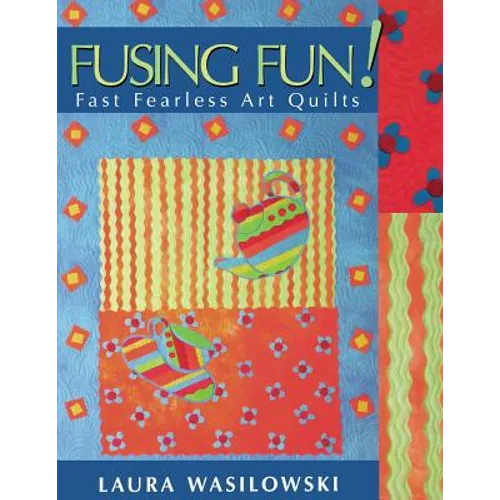 Fusing Fun! Fast Fearless Art Quilts