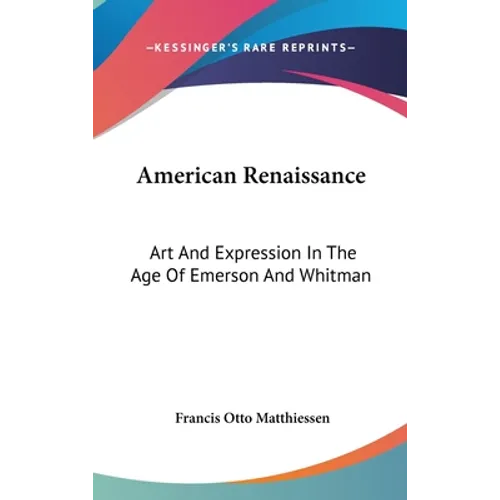 American Renaissance: Art And Expression In The Age Of Emerson And Whitman