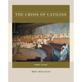 The Crisis of Catiline: Rome, 63 Bce