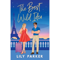 The Best Wild Idea: The brand-new spicy, second-chance, enemies-to-lovers romance