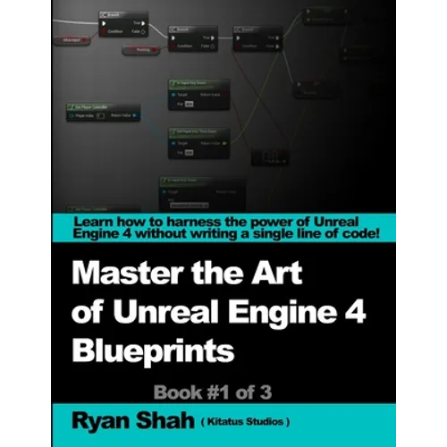 Mastering the Art of Unreal Engine 4 - Blueprints
