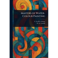 Masters of Water-Colour Painting