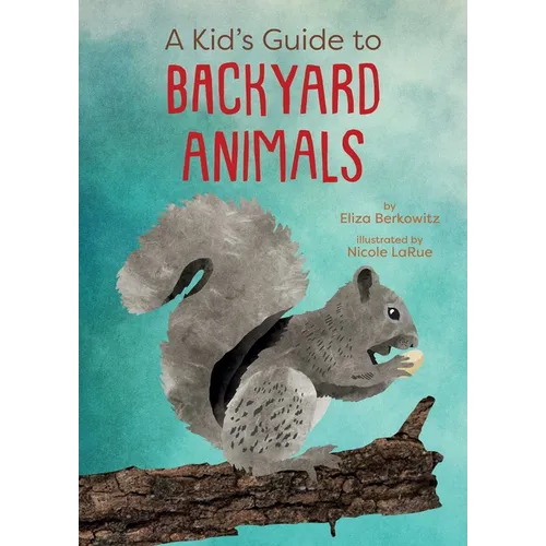 A Kid's Guide to Backyard Animals