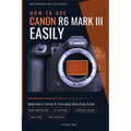 How to Use Canon R6 Mark III Easily: Beginner's Setup & Everyday Shooting Guide