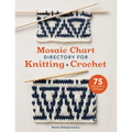 Mosaic Chart Directory for Knitting and Crochet: 75 Geometric Designs