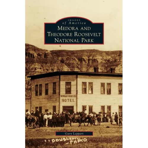 Medora and Theodore Roosevelt National Park