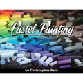 Pastel Painting: The comprehensive guide to soft pastels