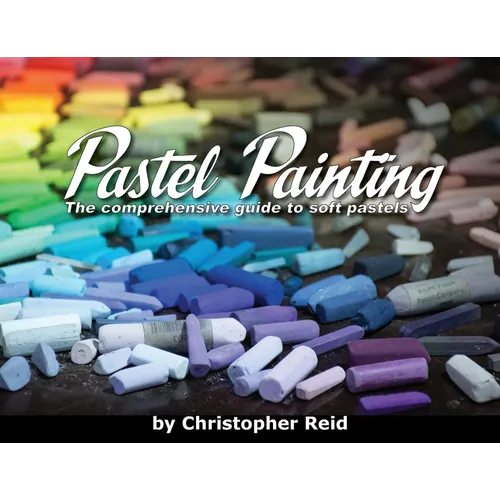 Pastel Painting: The comprehensive guide to soft pastels
