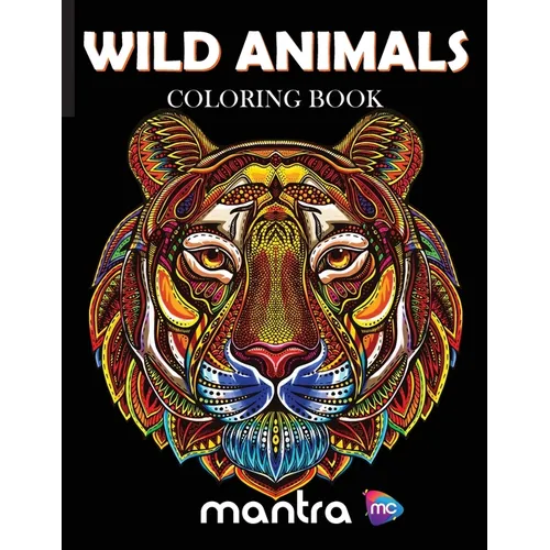 Wild Animals Coloring Book: Coloring Book for Adults: Beautiful Designs for Stress Relief, Creativity, and Relaxation