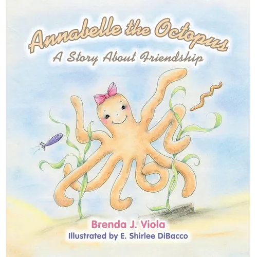 Annabelle the Octopus: A Story About Friendship