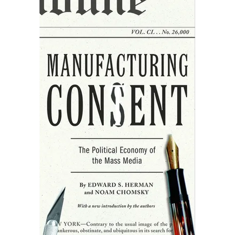 Manufacturing Consent: The Political Economy of the Mass Media