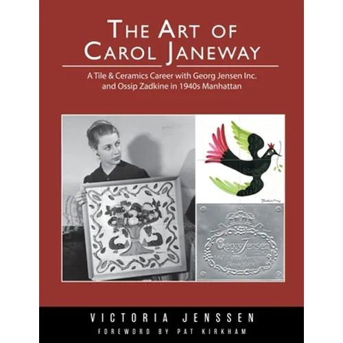 The Art of Carol Janeway: A Tile & Ceramics Career with Georg Jensen Inc. and Ossip Zadkine in 1940s Manhattan