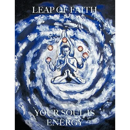 Leap of Faith: Your Soul is Energy