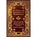 The Tools and Equipment of Bookbinding - A Selection of Classic Articles on the Sewing Press, Cutters, Clamps and Other Apparatus for Bookbinding