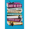 Why We Read: On Bookworms, Libraries, and Just One More Page Before Lights Out