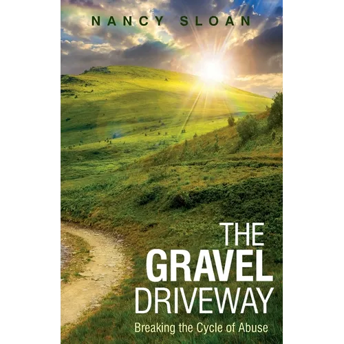 The Gravel Driveway: Breaking the Cycle of Abuse