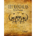 111 Mandalas: 111 Mandala Designs for Inspiration and the Purpose of Being Reproduced as Tattoos.