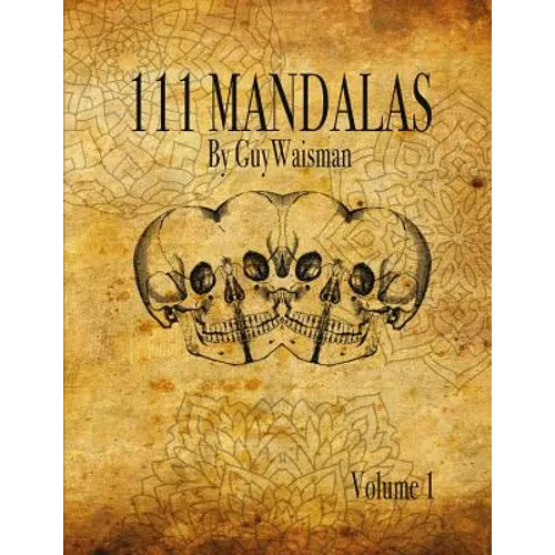 111 Mandalas: 111 Mandala Designs for Inspiration and the Purpose of Being Reproduced as Tattoos.