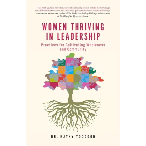Women Thriving in Leadership: Practices for Cultivating Wholeness and Community