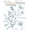 Botanical Drawing: A Step-By-Step Guide to Drawing Flowers, Vegetables, Fruit and Other Plant Life