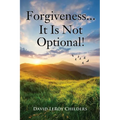 Forgiveness...It Is Not Optional!