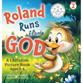 Roland Runs from God: A Christian Picture Book for Ages 3-8
