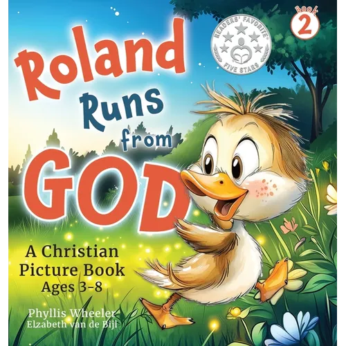 Roland Runs from God: A Christian Picture Book for Ages 3-8