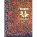 Tradition with a Twist- Print-on-Demand: Variations on Your Favorite Quilts