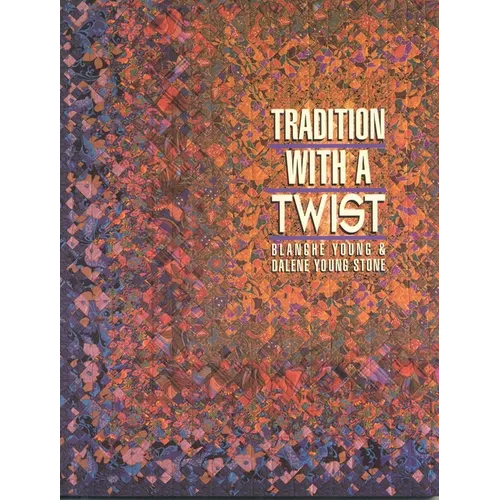 Tradition with a Twist- Print-on-Demand: Variations on Your Favorite Quilts