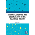 Artefacts, Archives, and Documentation in the Relational Museum
