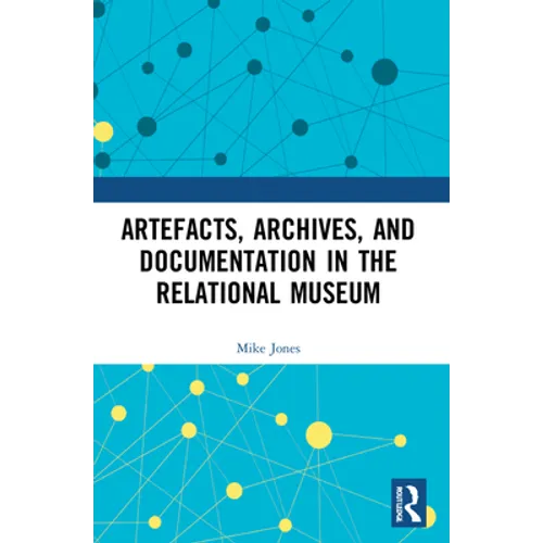 Artefacts, Archives, and Documentation in the Relational Museum