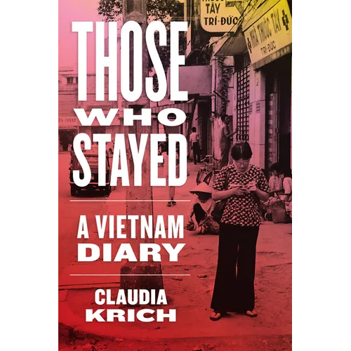 Those Who Stayed: A Vietnam Diary