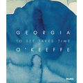 Georgia O'Keeffe: To See Takes Time