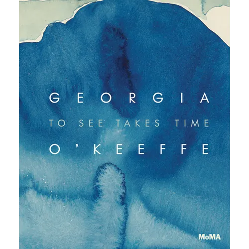 Georgia O'Keeffe: To See Takes Time