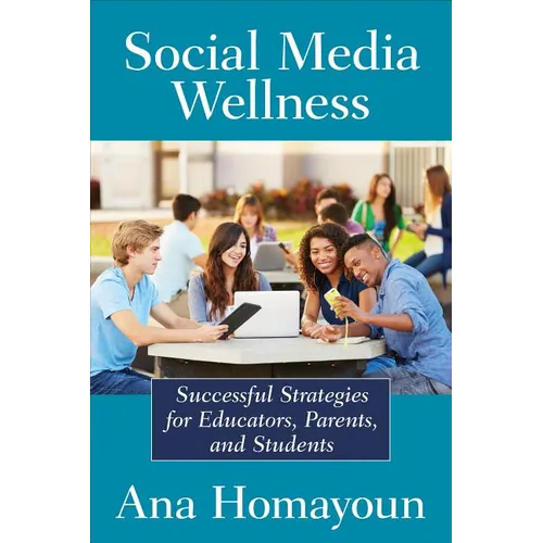 Social Media Wellness: Helping Tweens and Teens Thrive in an Unbalanced Digital World
