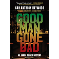 Good Man Gone Bad: An Aaron Gunner Mystery