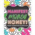 Manifest Money Honey!: A Money Affirmation Coloring Book