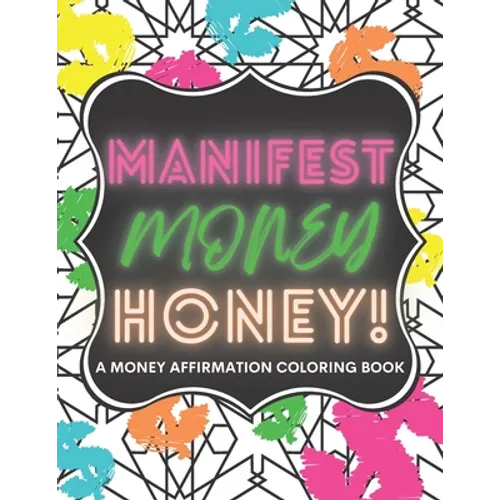 Manifest Money Honey!: A Money Affirmation Coloring Book