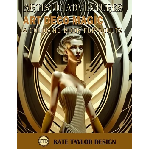 Art Deco Magic: A Coloring Book for Adults: A Luxurious Journey into Art Deco Style