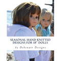 Seasonal Hand Knitted Designs for 18" Dolls: Spring/Summer Collection