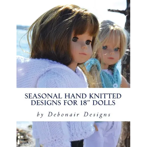Seasonal Hand Knitted Designs for 18" Dolls: Spring/Summer Collection