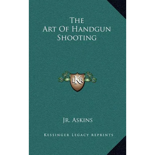 The Art of Handgun Shooting