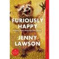 Furiously Happy: A Funny Book about Horrible Things