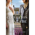 The Cloverton Charade: A Low-Spice Regency Romance